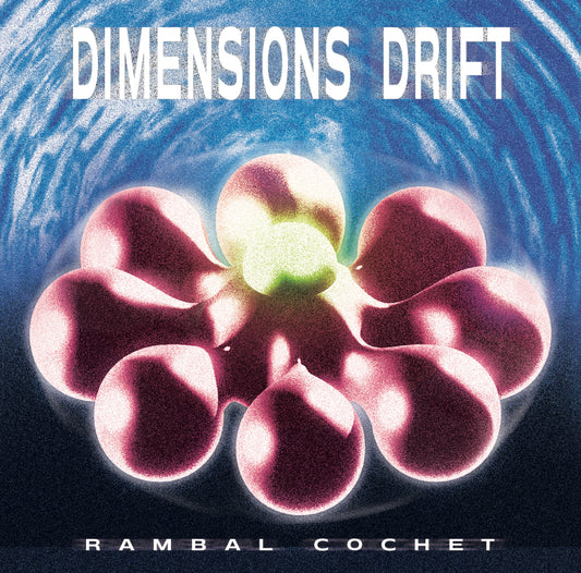 [CR-001] Rambal Cochet - Dimensions Drift