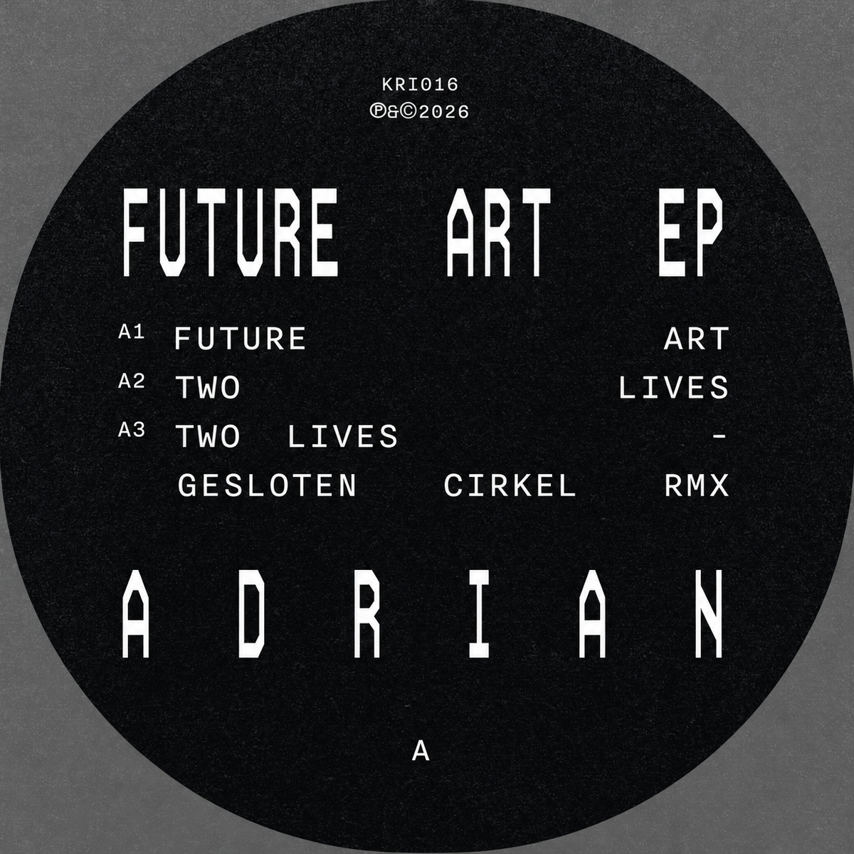[KRI016] Adrian Marth - Future Art EP (Incl. Gesloten Cirkel & Alden Tyrell Remixes)